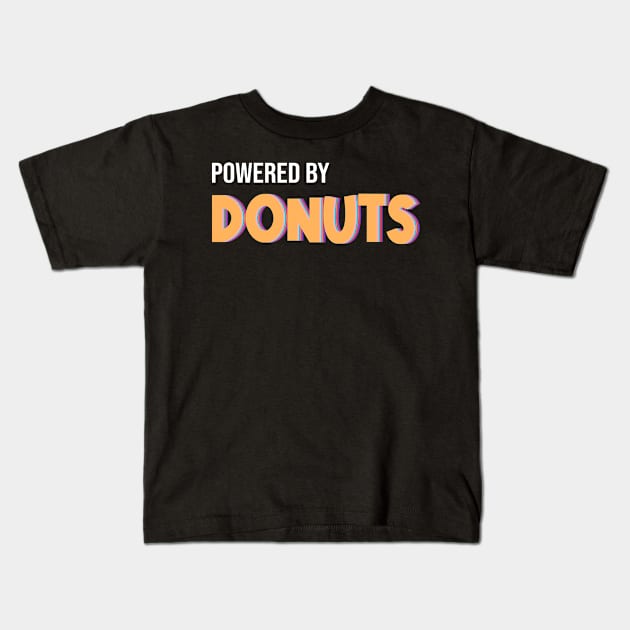 Powered By Donuts for Sweet Donut Lovers Kids T-Shirt by Anassein.os